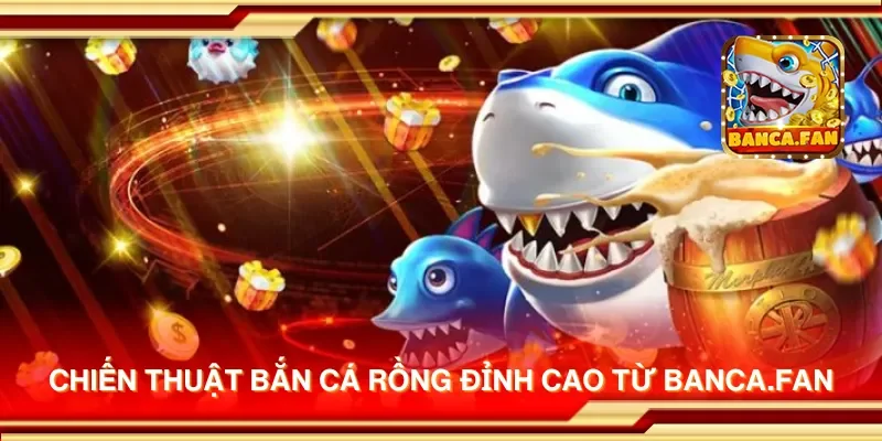 Chiến thuật bắn cá rồng đỉnh cao từ app-protect-arcadia-finance.io